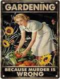 Gardening Because Murder Is Wrong Tin Sign Metal Sign Rustic Garden Decor Outdoor Yard Sign for Gardeners Unique Gifts 12x16Inch